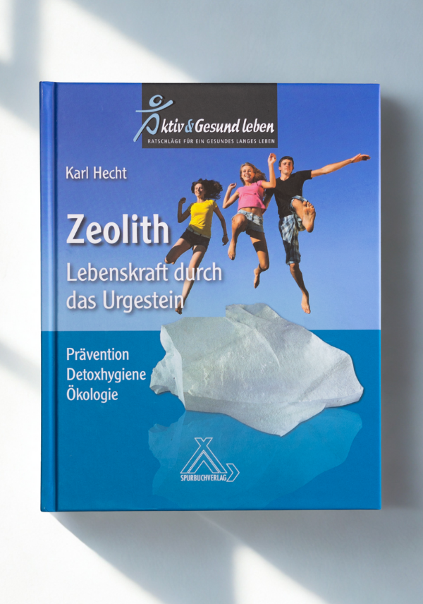Zeolith – Lebenskraft durch das Urgestein von Prof. Dr. Karl Hecht